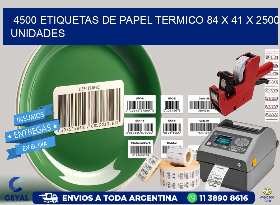 4500 ETIQUETAS DE PAPEL TERMICO 84 x 41 X 2500 UNIDADES