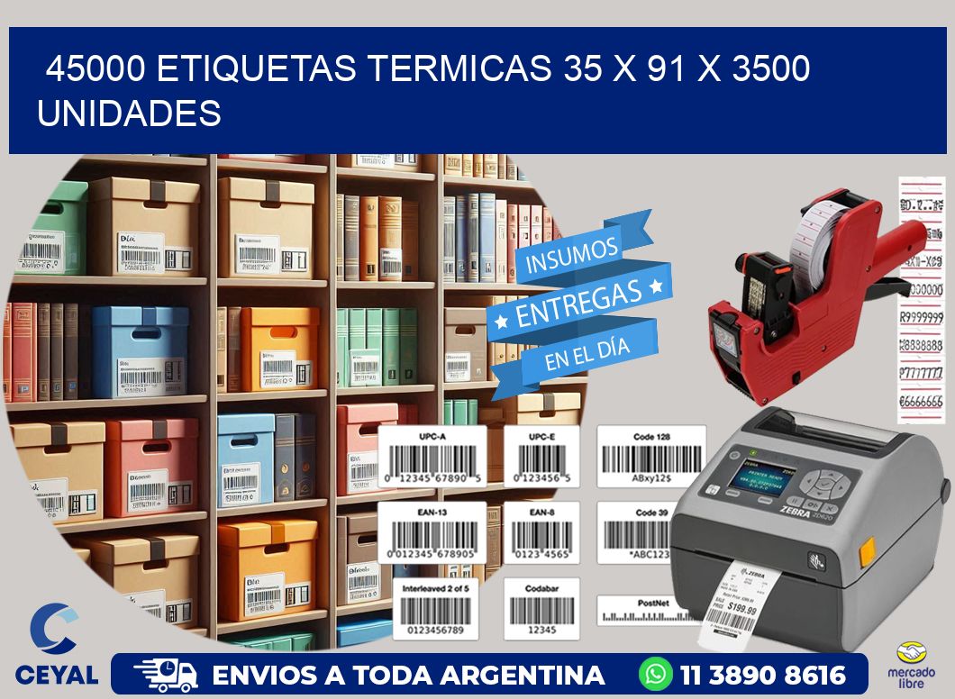 45000 ETIQUETAS TERMICAS 35 x 91 X 3500 UNIDADES