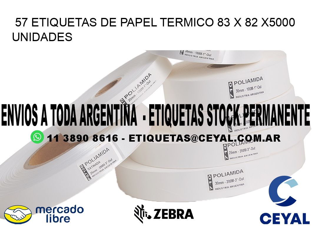 57 ETIQUETAS DE PAPEL TERMICO 83 x 82 X5000 UNIDADES