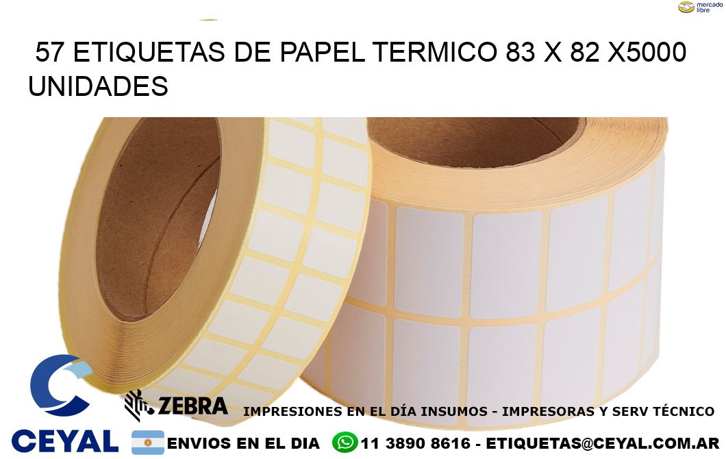 57 ETIQUETAS DE PAPEL TERMICO 83 x 82 X5000 UNIDADES