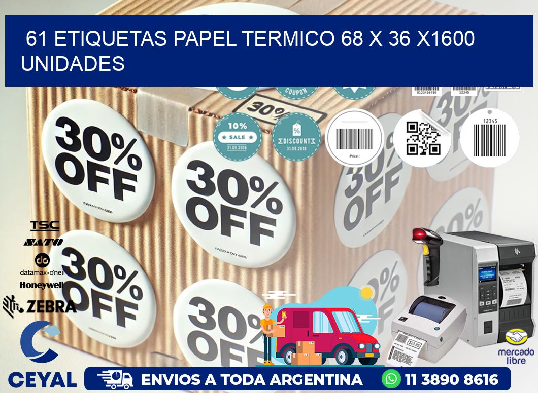 61 ETIQUETAS PAPEL TERMICO 68 x 36 X1600 UNIDADES