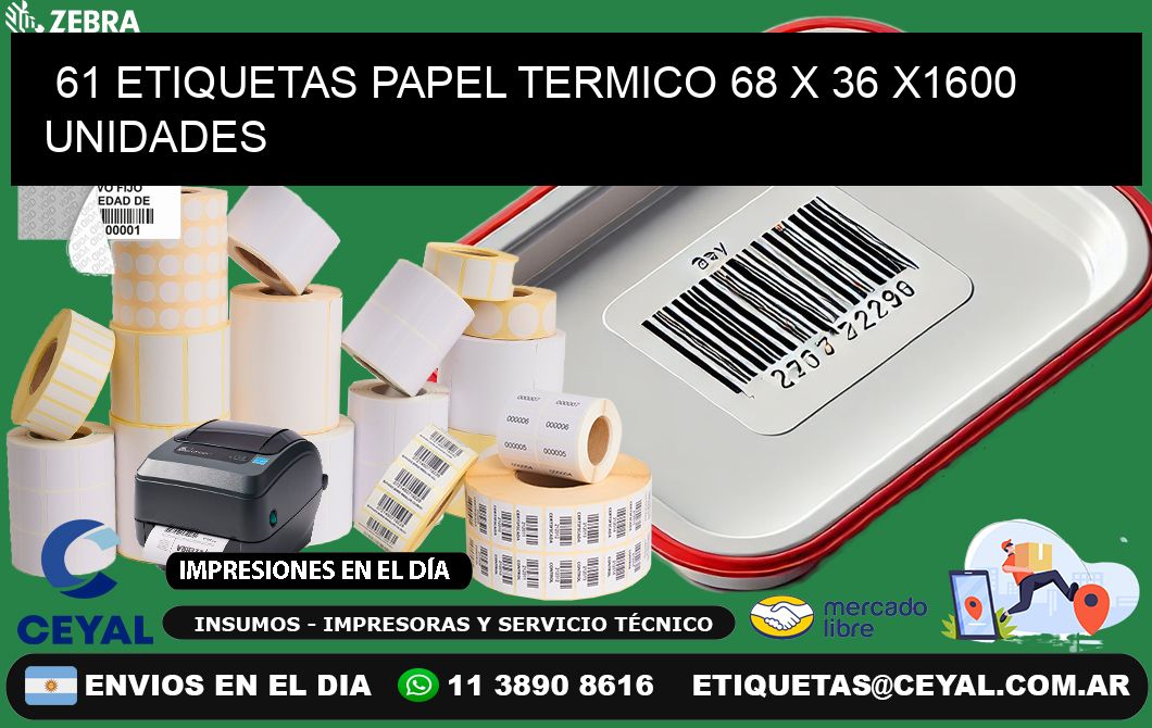 61 ETIQUETAS PAPEL TERMICO 68 x 36 X1600 UNIDADES