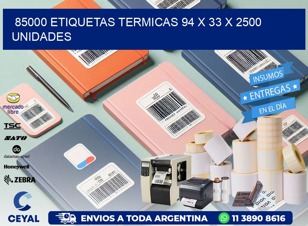 85000 ETIQUETAS TERMICAS 94 x 33 X 2500 UNIDADES