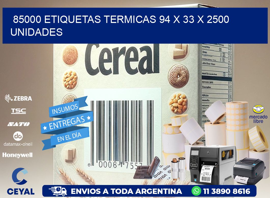 85000 ETIQUETAS TERMICAS 94 x 33 X 2500 UNIDADES