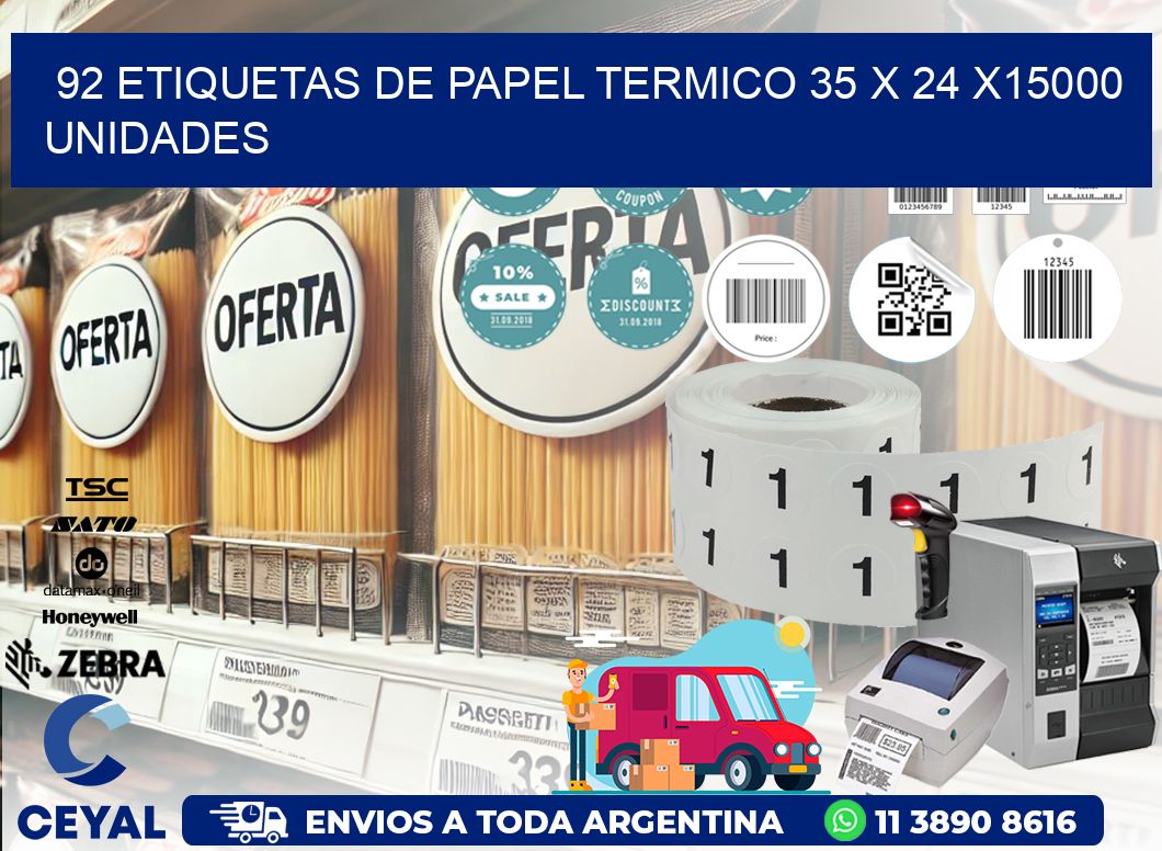 92 ETIQUETAS DE PAPEL TERMICO 35 x 24 X15000 UNIDADES