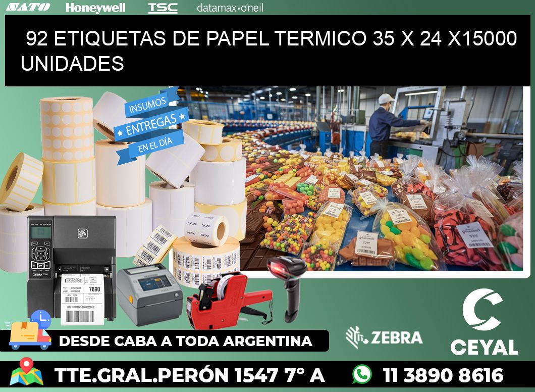 92 ETIQUETAS DE PAPEL TERMICO 35 x 24 X15000 UNIDADES