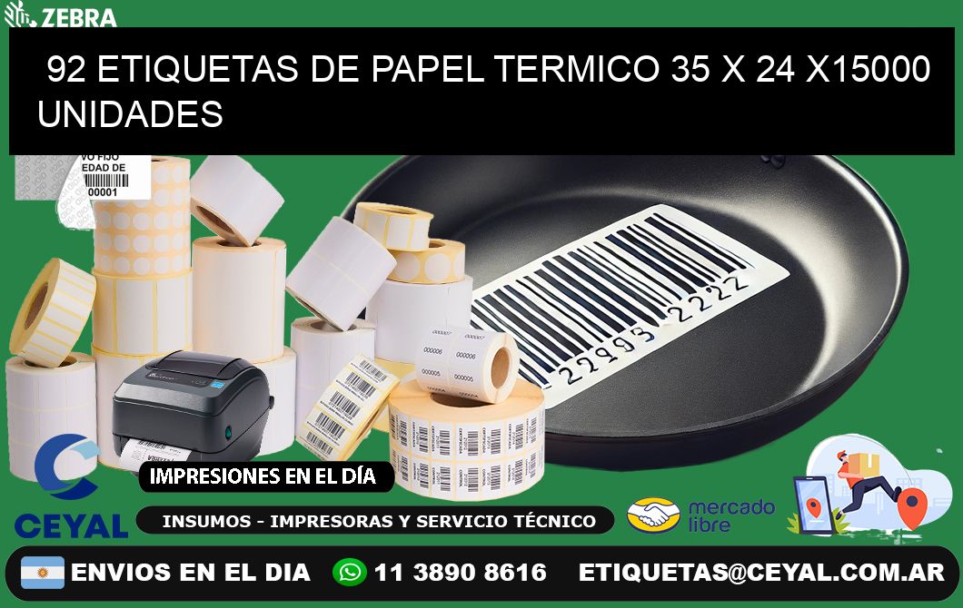 92 ETIQUETAS DE PAPEL TERMICO 35 x 24 X15000 UNIDADES