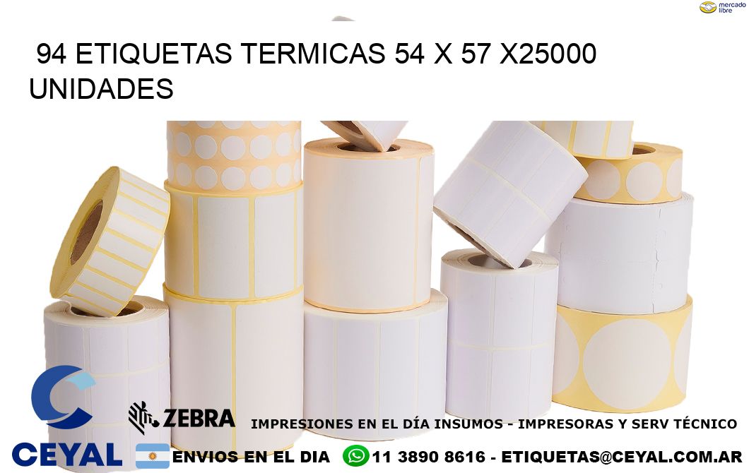 94 ETIQUETAS TERMICAS 54 x 57 X25000 UNIDADES