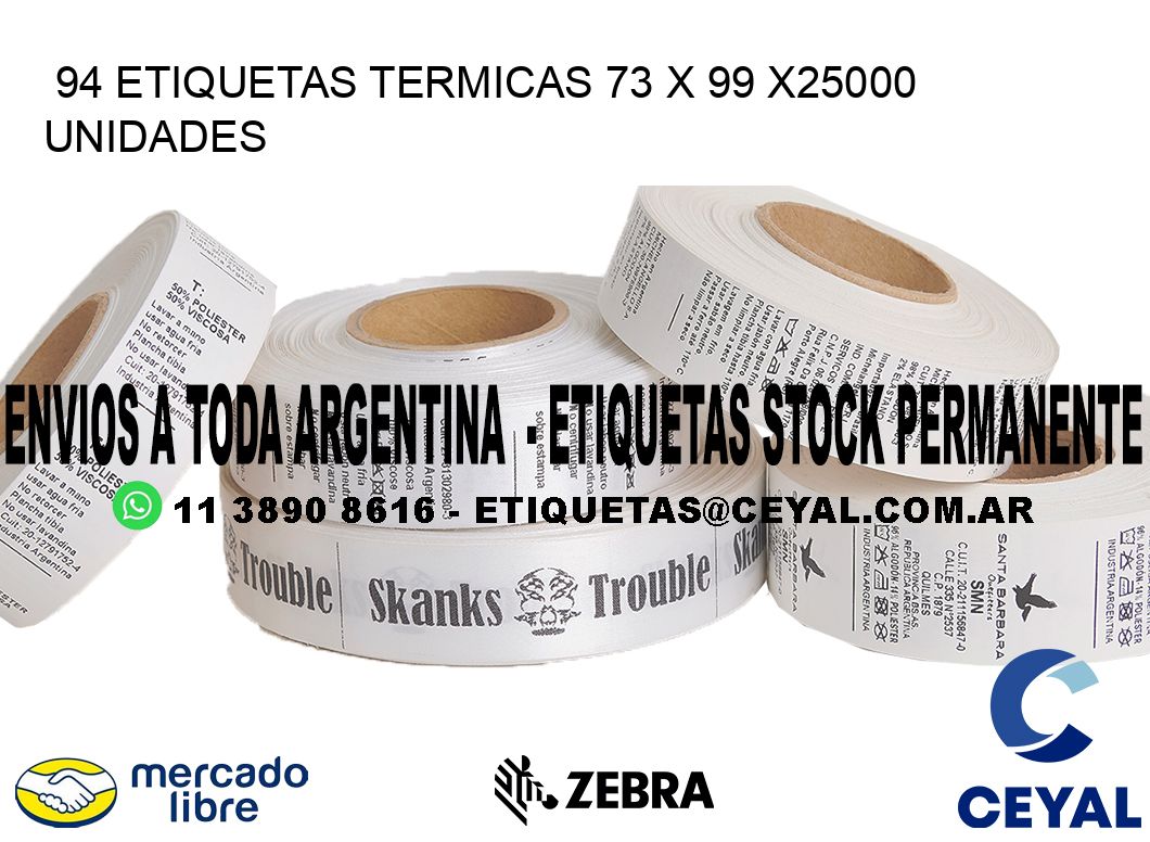 94 ETIQUETAS TERMICAS 73 x 99 X25000 UNIDADES