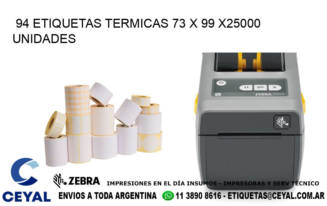 94 ETIQUETAS TERMICAS 73 x 99 X25000 UNIDADES