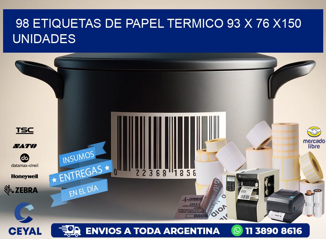 98 ETIQUETAS DE PAPEL TERMICO 93 x 76 x150 UNIDADES