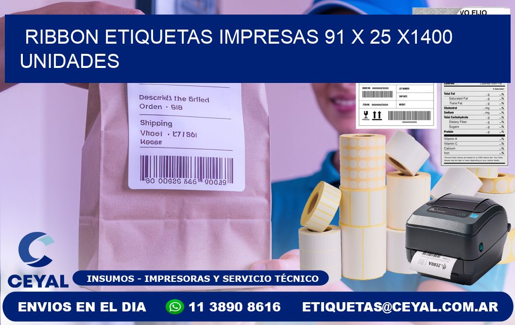 RIBBON ETIQUETAS IMPRESAS 91 x 25 X1400 UNIDADES