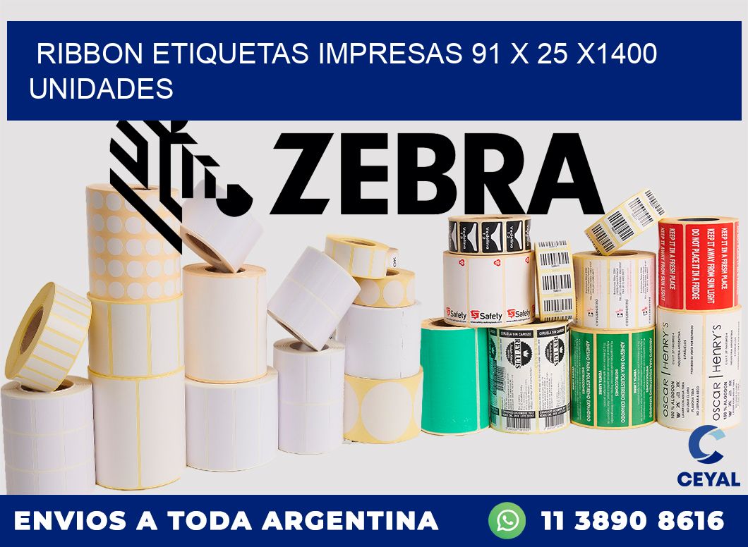 RIBBON ETIQUETAS IMPRESAS 91 x 25 X1400 UNIDADES