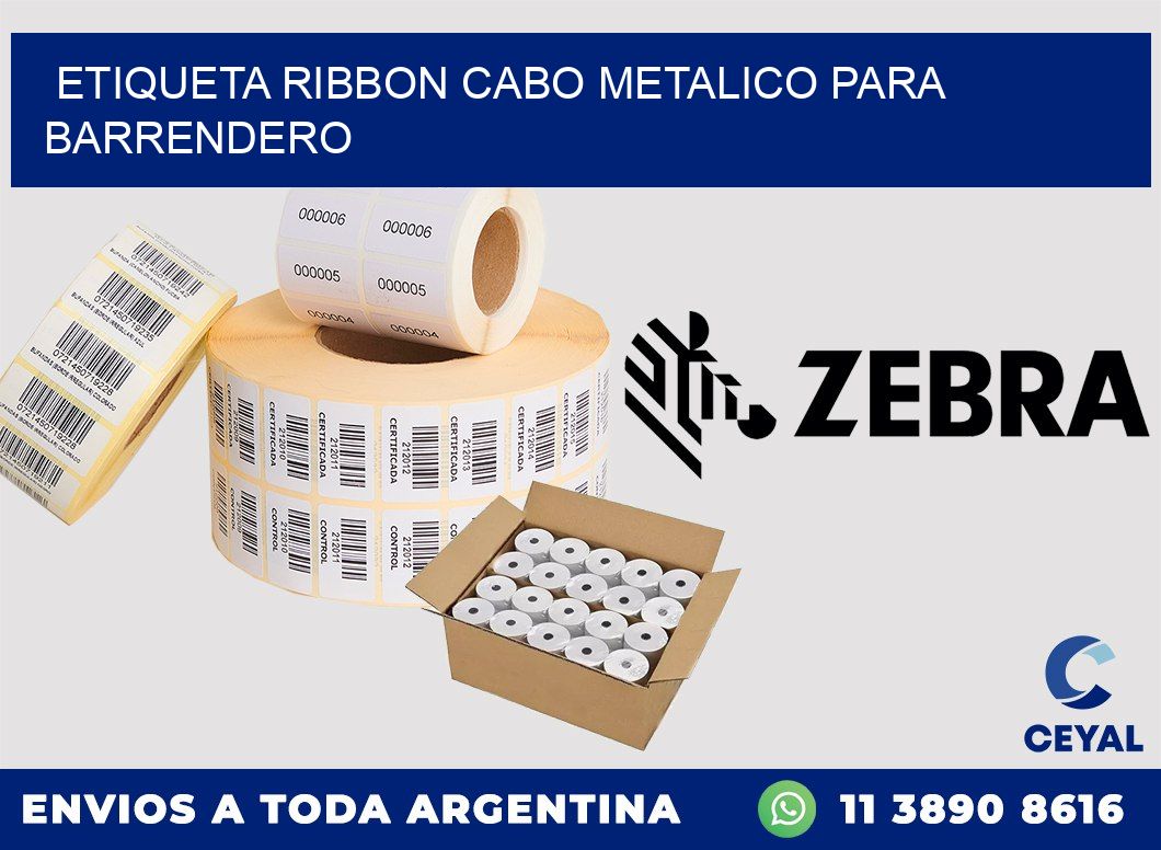 ETIQUETA RIBBON CABO METALICO PARA BARRENDERO