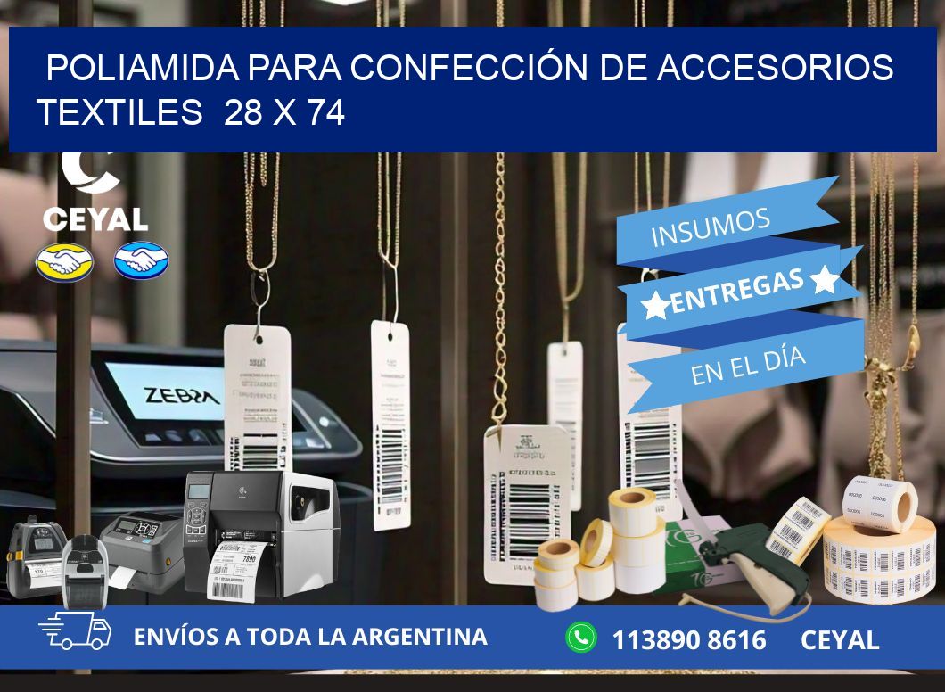 POLIAMIDA PARA CONFECCIÓN DE ACCESORIOS TEXTILES  28 x 74