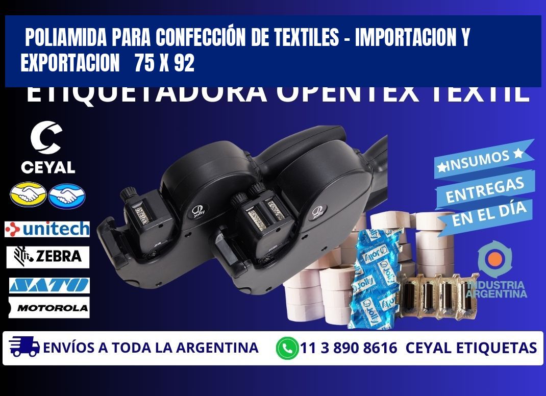 POLIAMIDA PARA CONFECCIÓN DE TEXTILES - IMPORTACION Y EXPORTACION   75 x 92