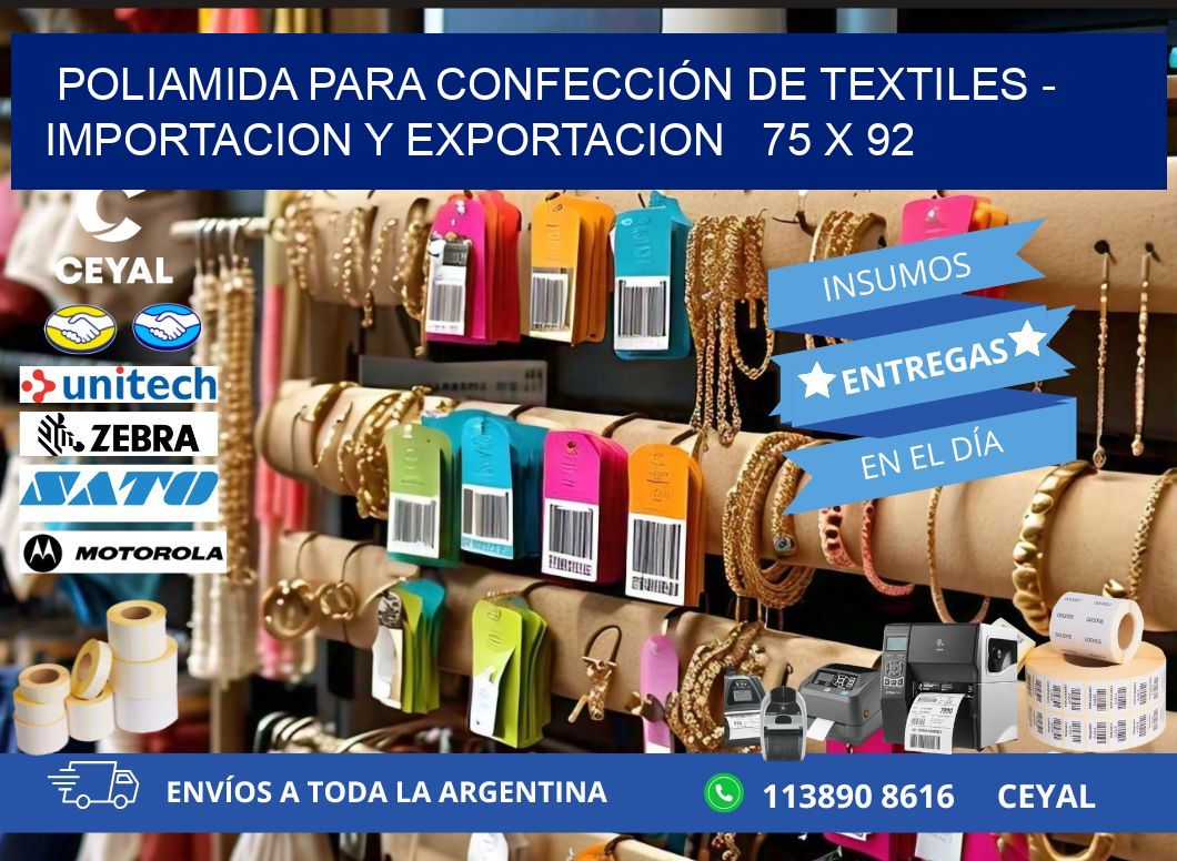 POLIAMIDA PARA CONFECCIÓN DE TEXTILES - IMPORTACION Y EXPORTACION   75 x 92