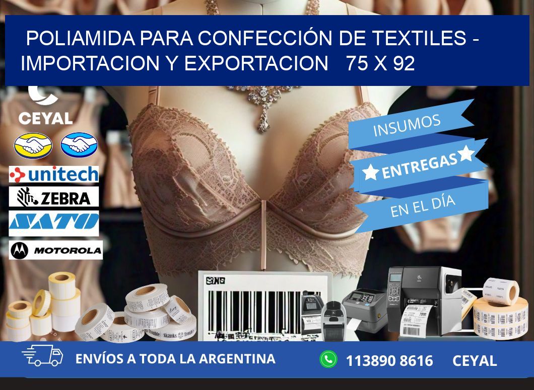 POLIAMIDA PARA CONFECCIÓN DE TEXTILES - IMPORTACION Y EXPORTACION   75 x 92