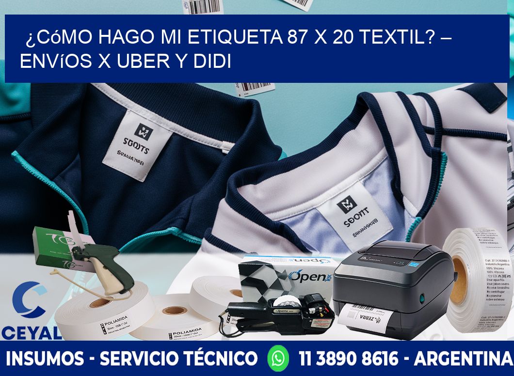 ¿Cómo hago mi Etiqueta 87 x 20 textil? – Envíos x Uber y DiDi