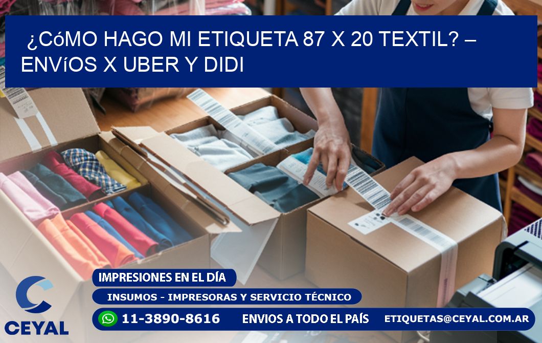 ¿Cómo hago mi Etiqueta 87 x 20 textil? – Envíos x Uber y DiDi