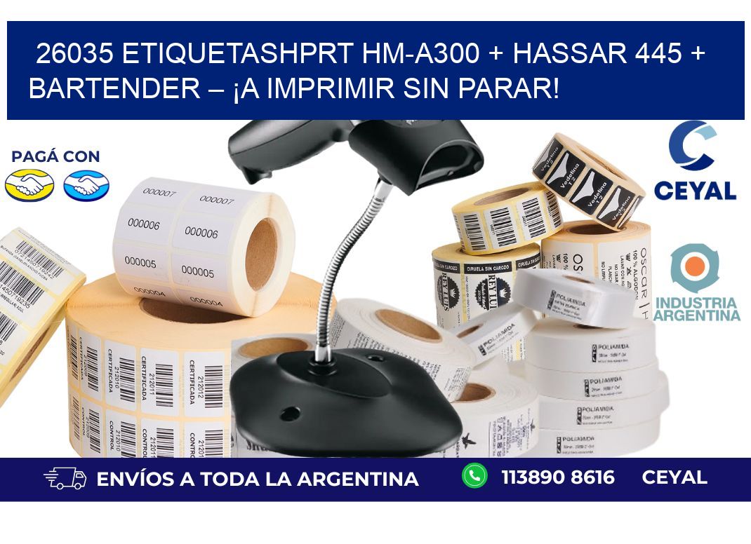 26035 ETIQUETASHPRT HM-A300 + Hassar 445 + BarTender – ¡A imprimir sin parar!