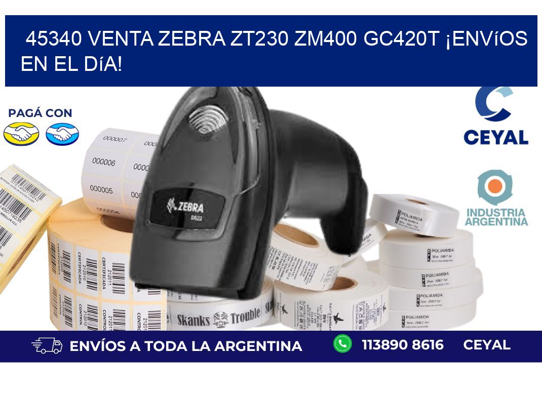 45340 Venta Zebra ZT230 ZM400 GC420T ¡Envíos en el Día!
