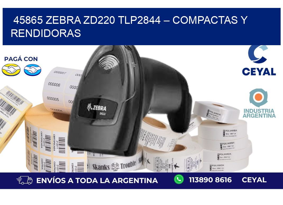 45865 Zebra ZD220 TLP2844 – Compactas y Rendidoras