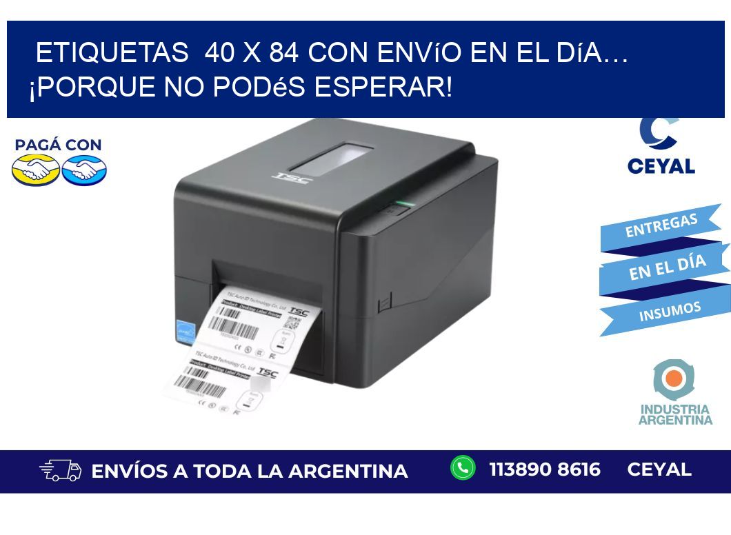 Etiquetas  40 x 84 con Envío en el Día… ¡Porque No Podés Esperar!